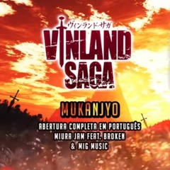 Vinland Saga abertura em português [ Mukanjyo ]