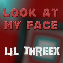 Look at my FACE - Lil YarY
