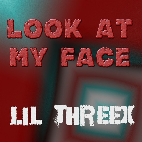 Look at my FACE - Lil YarY