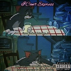 I Can't Express (Ft. ItsLilChxwy)