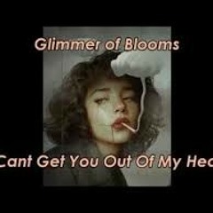 Glimmer of Blooms - I Cant Get You Out Of My Head (LYRICS).mp3