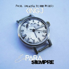 KingJ - Era Para Siempre (Prod. Urbania Home Studio)