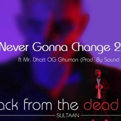 Never Gonna Change-2 (Official Audio)ft. Mr. Dhatt, OG Ghuman, SULTAN