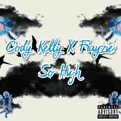 Cody Kelly X Frayzie - So High