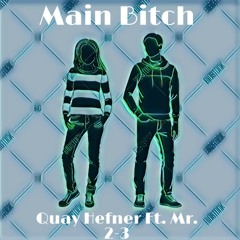 Main Bitch Remix - Quay Dinero ft Mr.2-3.mp3