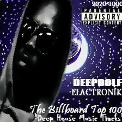 The Billboard Top 100 Deep House Music Tracks by Dj-Elactronik Records on  SoundCloud - Hear the world's sounds