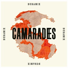 DUBAMIX - Camarades [Mars 2020]