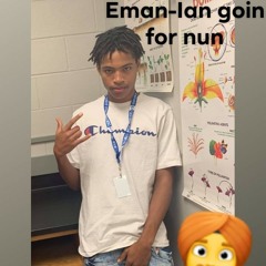 Eman-Ian goin for nun