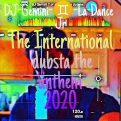 Dj GEMiNi♊La-Dance.Jr The International dubsta the anthem 2020