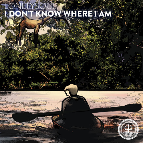 lonelysoul. - I Don't Know Where I Am
