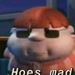 hoes mad