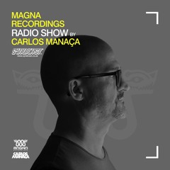 Magna Recordings Radio Show by Carlos Manaça