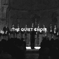 The Quiet Choir
