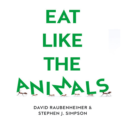 Eat Like the Animals By David Raubenheimer and Steven J. Simpson, Read by Paul Panting