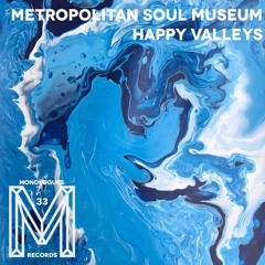 Metropolitan Soul Museum - Happy Valleys EP