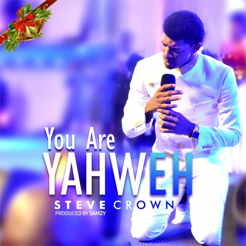 Steve Crown - You Are Yahweh