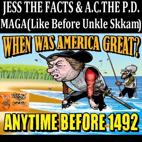 Jess The Facts and A.C. The Program Director - MAGA (Like Before Unkkkle Skkkam)