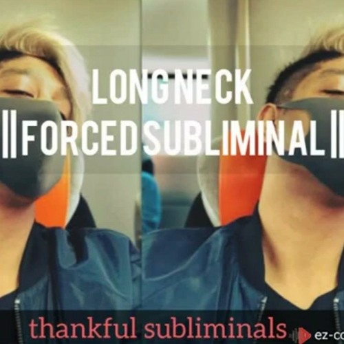 LONG NECK - FORCED SUBLIMINAL  Thankful Subliminals  unisex.wav