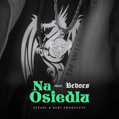 04. NA OSIEDLU FT. BEDOES