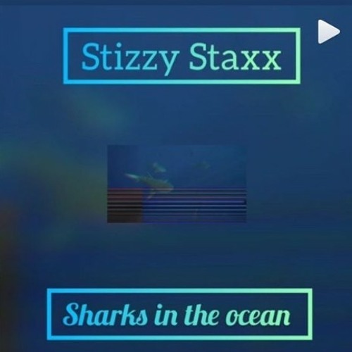 Stizzy Staxx X Ebk Trillz - Sharks In The Ocean