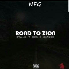 Road to Zion by Ibwallid ft Barry x Young Cee