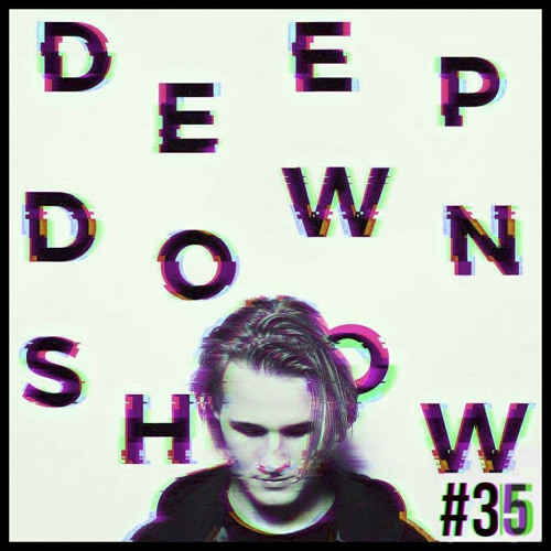 Deep Down Show #35