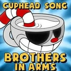 CupHead Song (Brothers In Arms)