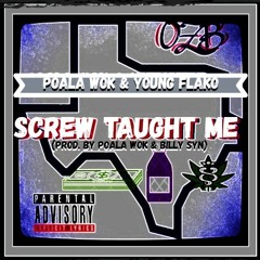 Screw Taught Me (Prod. By Poala Wok & Billy Syn)