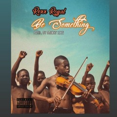 BE SOMETHING (Prod. By Bandit Luce)