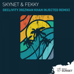 Skynet & Fekky‎‏ - Declivity (Rezwan Khan Remix) [out now]