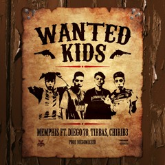 WANTED KIDS FT. TIBBAS, DIEGO78, CHIRIB3