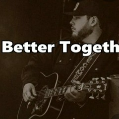 Luke Combs - Better Together (Cover)