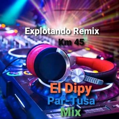 Par-tusa- "Mix" El Dipy (Explotando Remix)