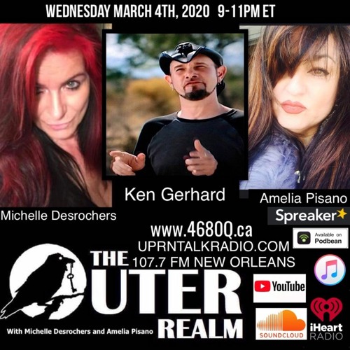 The Outer Realm Wednesday, March 4th, Michelle and I welcome special guest Ken Gerhar