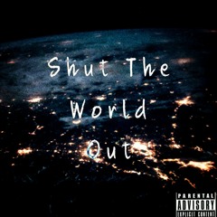 Shut The World Out ft. DJ Vega