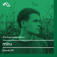 The Anjunadeep Edition 293 with miru