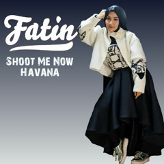 Fatin Shidqia - Shoot Me Now + Havana(Mashup)