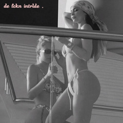 de fckn intrlde . (prod. Blue Jetta)