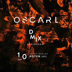 WEEK10_2020_Oscar L Presents - DMix Radioshow - Guest DJ - Hoten (BR)