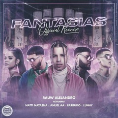 Rauw Alejandro - Fantasias (Full Remix) Ft. Farruko, Anuel AA, Natti Natasha, Lunay