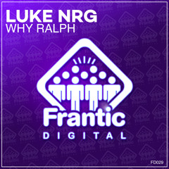 Luke NRG - Why Ralph [Frantic Digital]