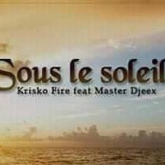 Krisko Fire feat Master Djeex - Sous le soleil (Son officiel)