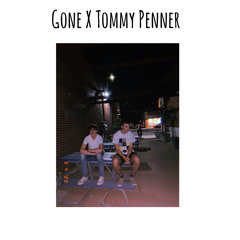 Gone X Tommy Penner