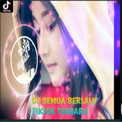 DJ SEMUA BERLALU TIKTOK TERBARU