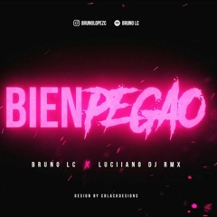 BIEN PEGAO' - BRUNO LC - LUCIIANO DJ