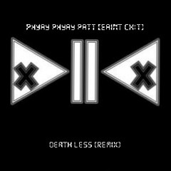 Phyay Phyay Patt-Eaint Chit [DEATH LESS]Remix