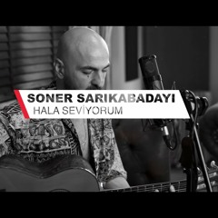 Soner Sarıkabadayı - Hala Seviyorum (akustik)