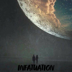 INFATUATION 🥀