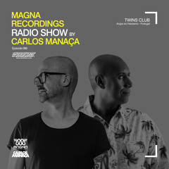 Magna Recordings Radio Show by Carlos Manaça 099 | Live at Twins Club [Portugal]