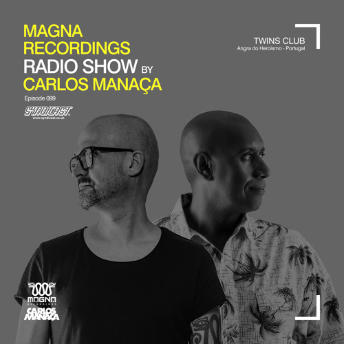 Magna Recordings Radio Show by Carlos Manaça 099 | Live at Twins Club [Portugal]